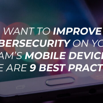 Making Your Mobile Devices Safe From Cyberattacks: The 9 Best Practices